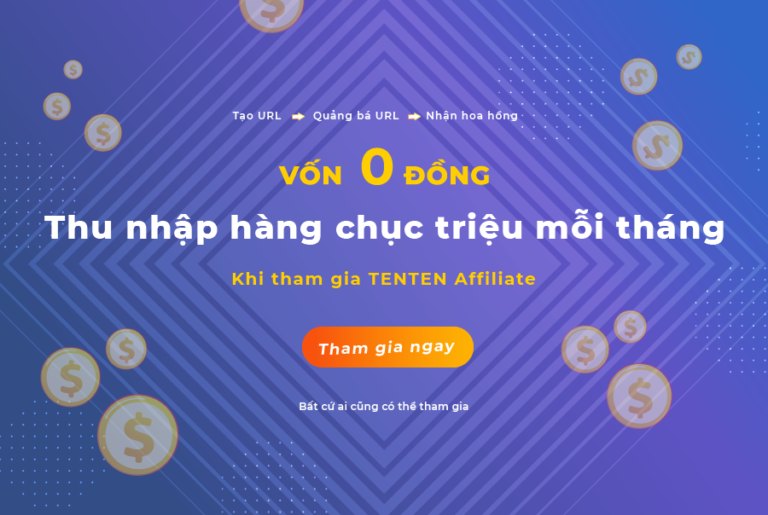 Nhận hoa hồng hàng chục triệu khi tham gia AFFILIATE của TENTEN